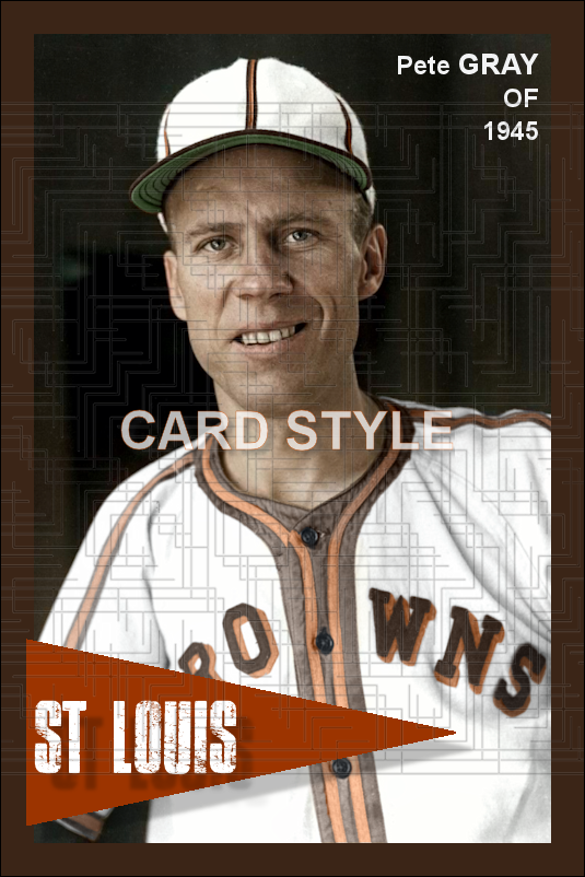 Pete Gray - 1945 St. Louis Browns - choose a size & style
