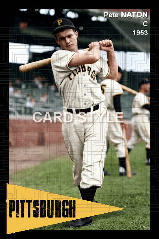 Pete Naton - 1953 Pittsburgh Pirates - choose a size & style