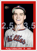 Putsy Caballero - 1947 Philadelphia Phillies - choose a size & style