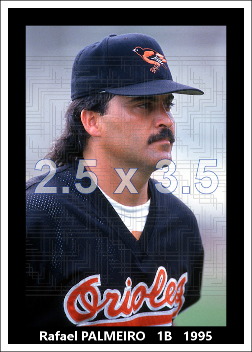 Rafael Palmeiro - 1995 Baltimore Orioles - choose a size & style