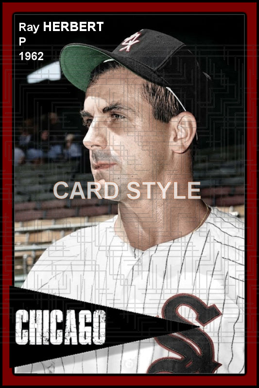 Ray Herbert - 1962 Chicago White Sox - choose a size & style