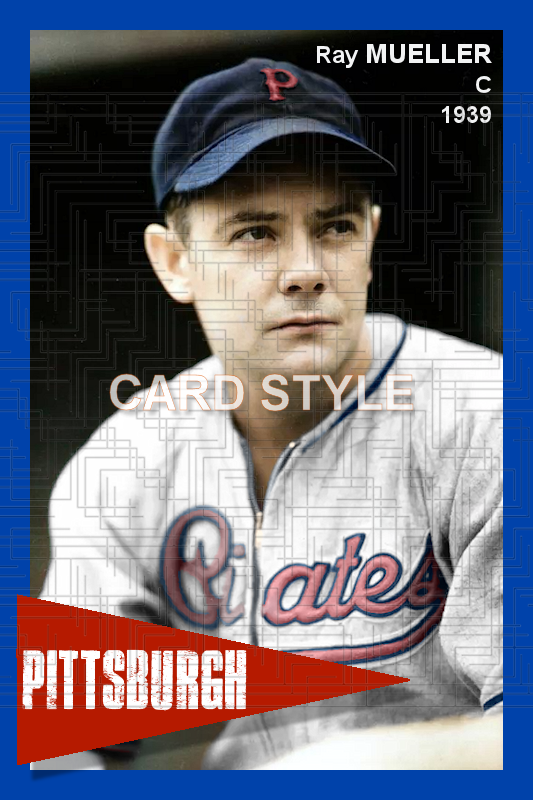 Ray Mueller - 1939 Pittsburgh Pirates - choose a size & style