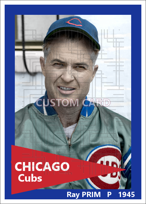 Ray Prim - 1945 Chicago Cubs - choose a size & style