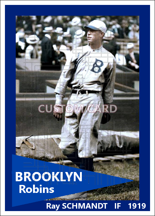 Ray Schmandt - 1919 Brooklyn Robins - choose a size & style
