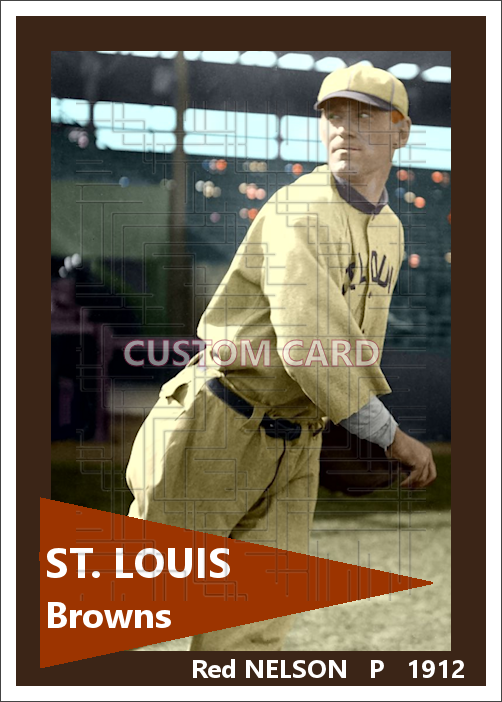 Red Nelson - 1912 St. Louis Browns - choose a size & style