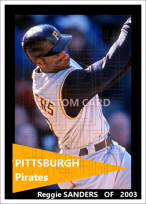 Reggie Sanders - 2003 Pittsburgh Pirates - choose a size & style