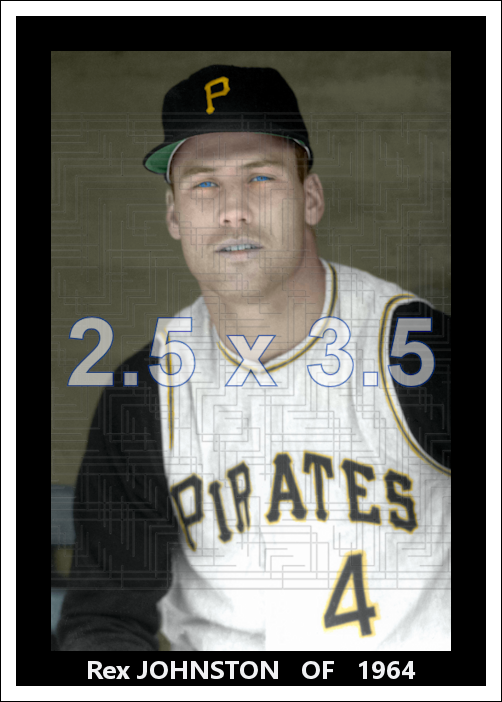 Rex Johnston - 1964 Pittsburgh Pirates - choose a size & style