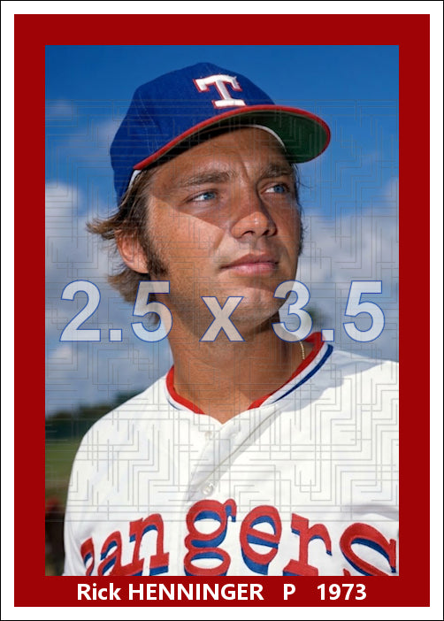 Rick Henninger - 1973 Texas Rangers - choose a size & style