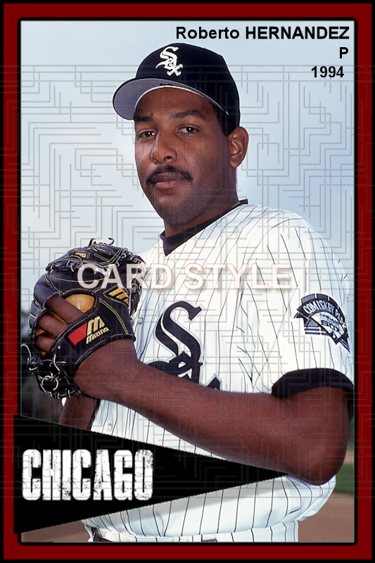 Roberto Hernandez - 1994 Chicago White Sox - choose a size & style