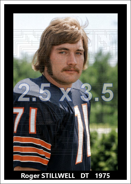Roger Stillwell - 1975 Chicago Bears - choose a size & style