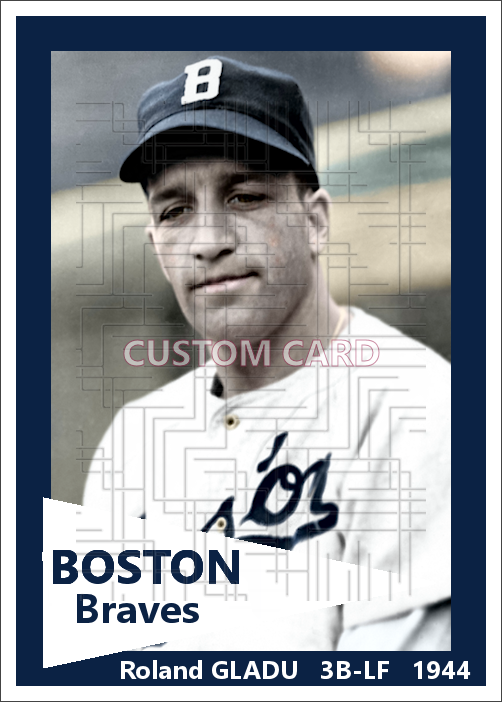 Roland Gladu - 1944 Boston Braves - choose a size & style