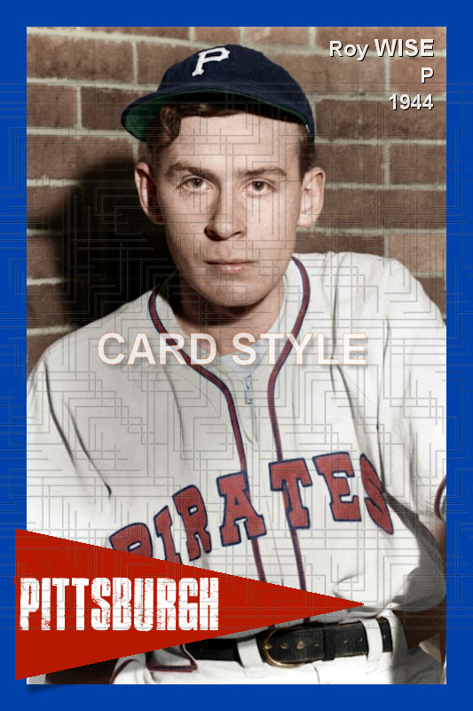 Roy Wise - 1944 Pittsburgh Pirates - choose a size & style