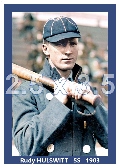 Rudy Hulswitt - 1903 Philadelphia Phillies - choose a size & style