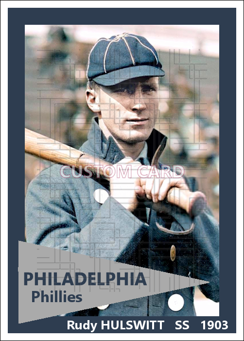 Rudy Hulswitt - 1903 Philadelphia Phillies - choose a size & style