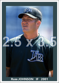 Russ Johnson - 2001 Tampa Bay Devil Rays - choose a size & style