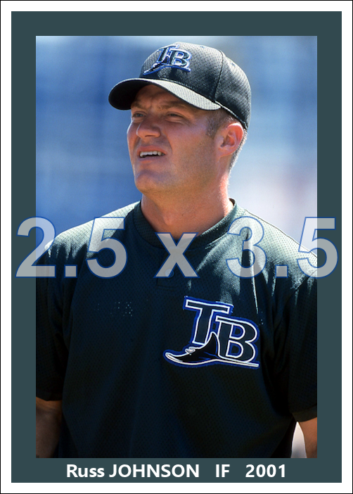 Russ Johnson - 2001 Tampa Bay Devil Rays - choose a size & style