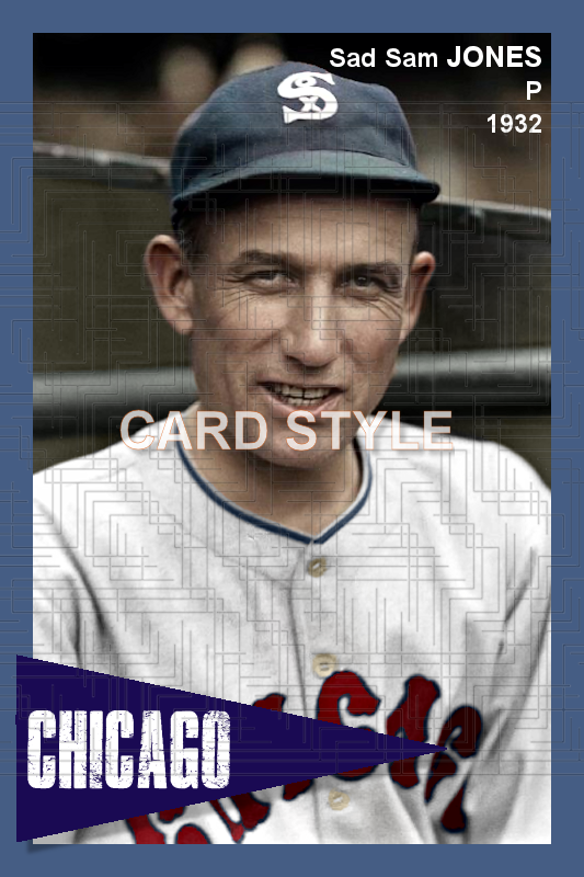 Sad Sam Jones - 1932 Chicago White Sox - choose a size & style