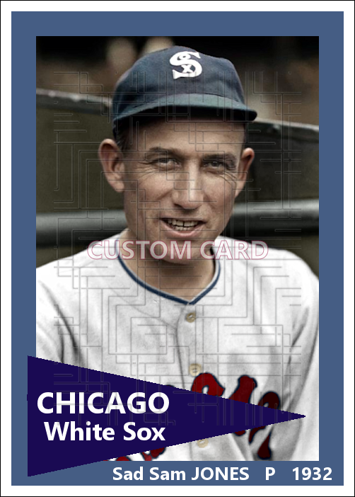 Sad Sam Jones - 1932 Chicago White Sox - choose a size & style