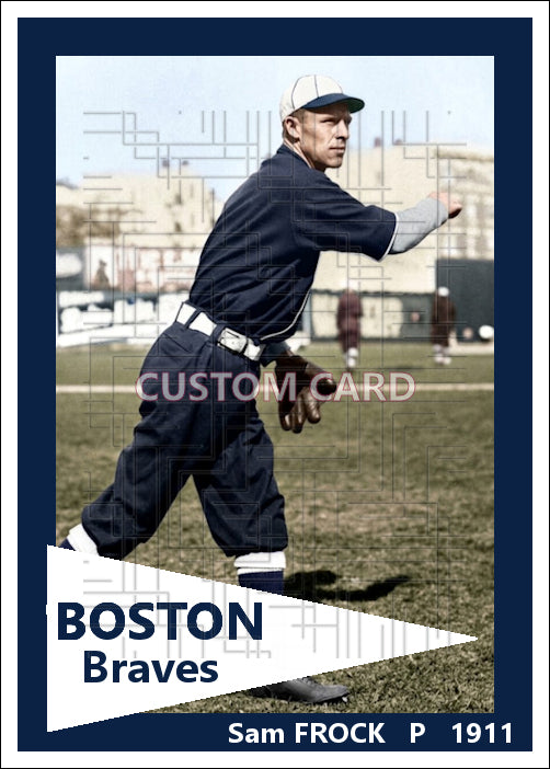 Sam Frock - 1911 Boston Braves - choose a size & style