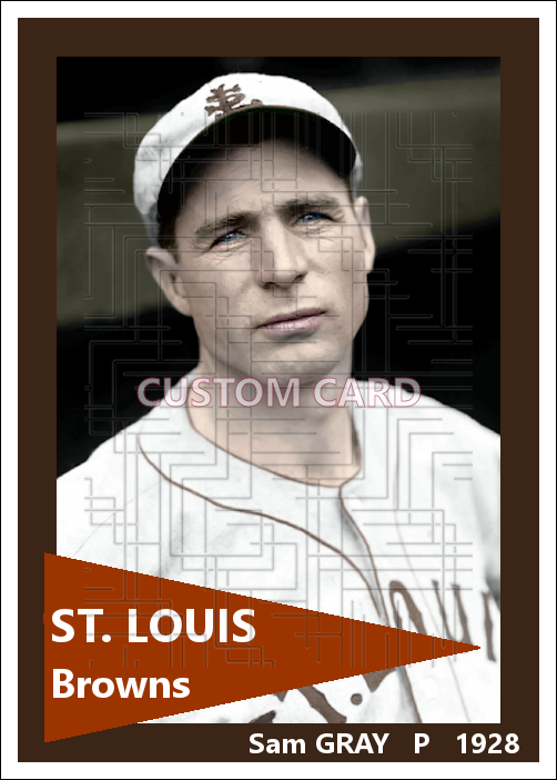 Sam Gray - 1928 St. Louis Browns - choose a size & style