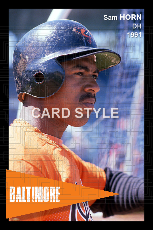 Sam Horn - 1991 Baltimore Orioles - choose a size & style