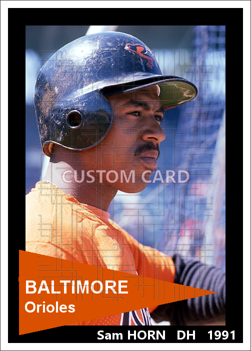 Sam Horn - 1991 Baltimore Orioles - choose a size & style