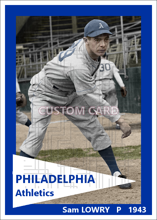 Sam Lowry - 1943 Philadelphia Athletics - choose a size & style