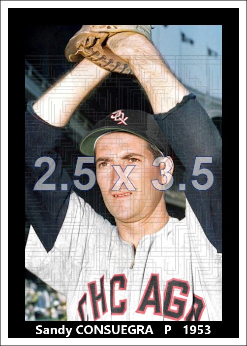 Sandy Consuegra - 1953 Chicago White Sox - choose a size & style