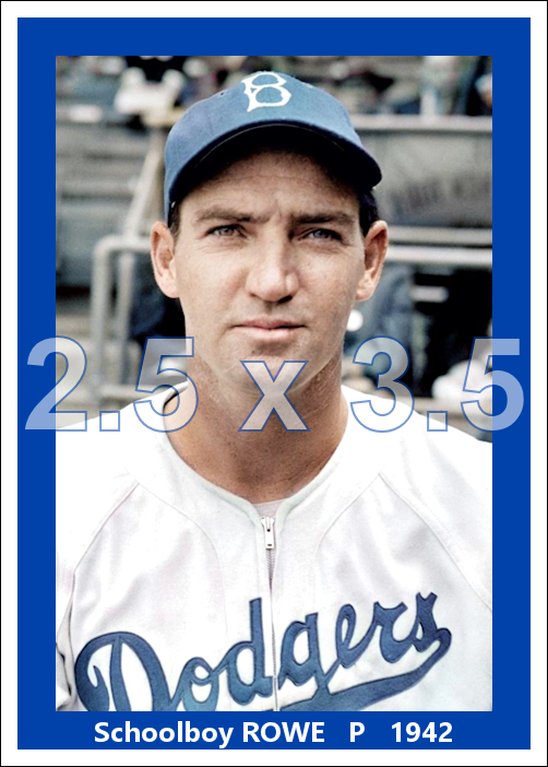 Schoolboy Rowe - 1942 Brooklyn Dodgers - choose a size & style