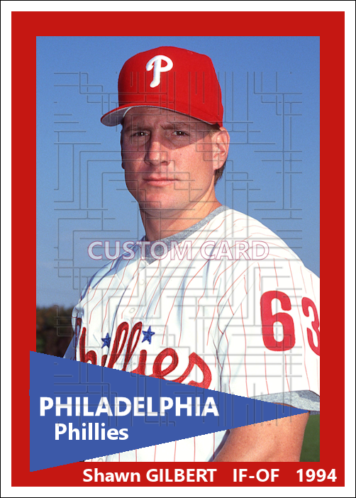 Shawn Gilbert - 1994 Philadelphia Phillies - choose a size & style
