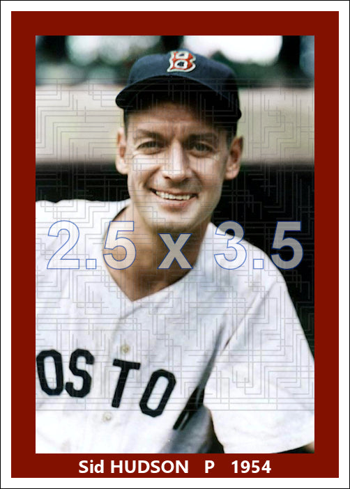 Sid Hudson - 1954 Boston Red Sox - choose a size & style