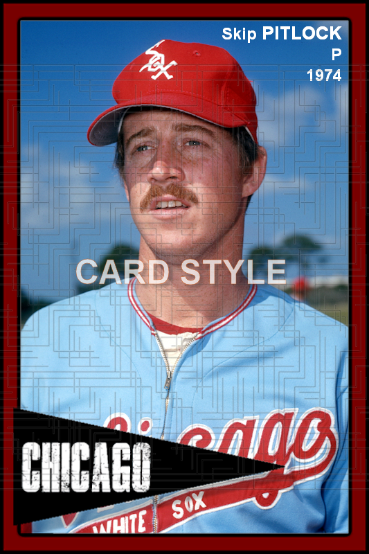 Skip Pitlock - 1974 Chicago White Sox - choose a size & style