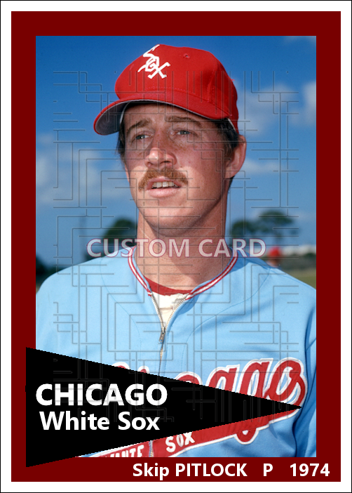 Skip Pitlock - 1974 Chicago White Sox - choose a size & style