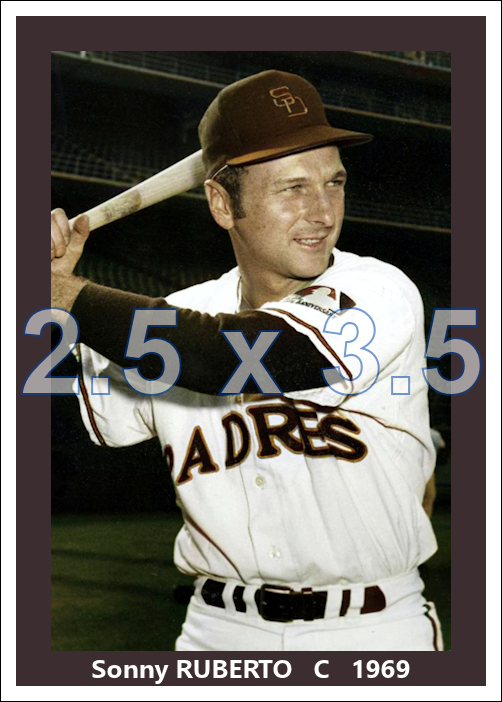 Sonny Ruberto - 1969 San Diego Padres - choose a size & style