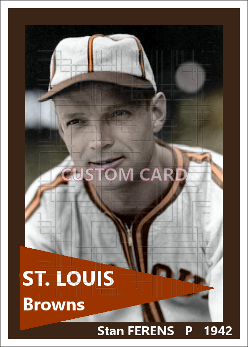 Stan Ferens - 1942 St. Louis Browns - choose a size & style