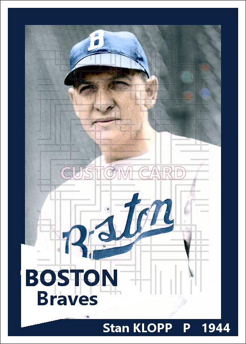Stan Klopp - 1944 Boston Braves - choose a size & style