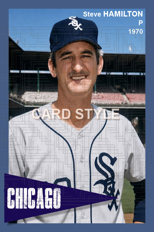 Steve Hamilton - 1970 Chicago White Sox - choose a size & style