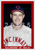 Steve Mesner - 1943-45 Cincinnati Reds - choose a size & style