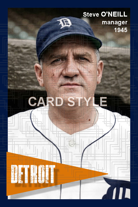 Steve O'Neill - 1945 Detroit Tigers - choose a size & style