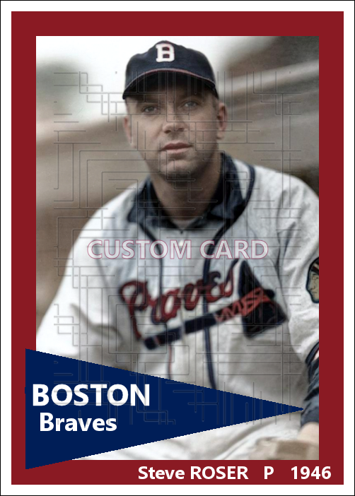 Steve Roser - 1946 Boston Braves - choose a size & style