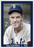 Stew Hofferth - 1945 Boston Braves - choose a size & style