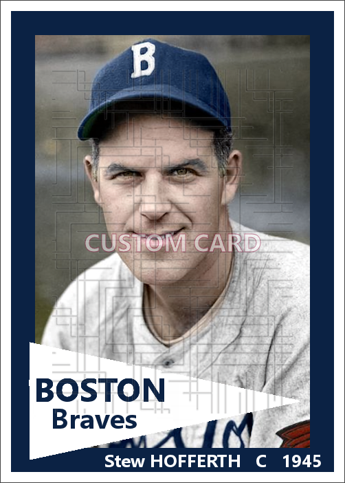 Stew Hofferth - 1945 Boston Braves - choose a size & style