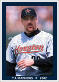 T.J. Mathews - 2002 Houston Astros - choose a size & style