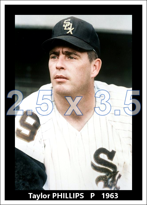 Taylor Phillips - 1963 Chicago White Sox - choose a size & style