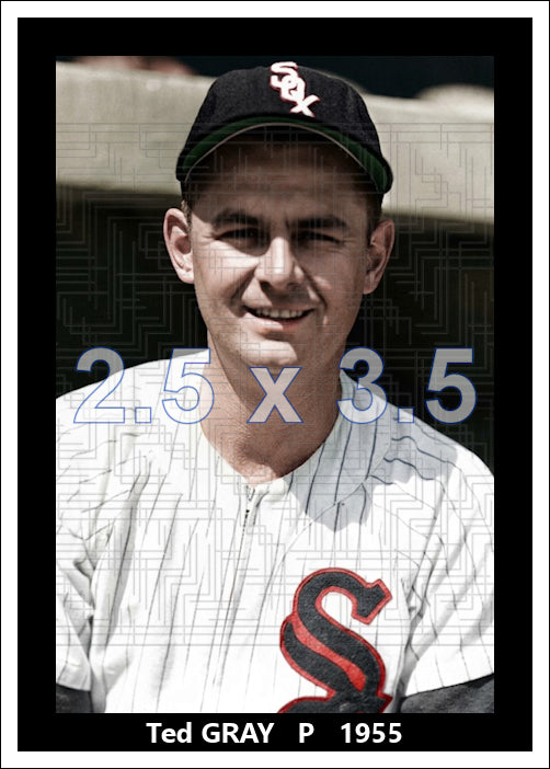 Ted Gray - 1955 Chicago White Sox - choose a size & style