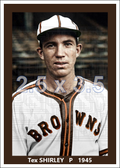Tex Shirley - 1945 St. Louis Browns - choose a size & style