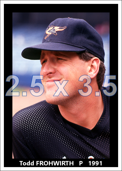 Todd Frohwirth - 1991 Baltimore Orioles - choose a size & style