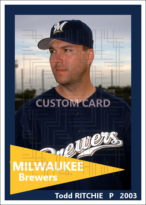 Todd Ritchie - 2003 Milwaukee Brewers - choose a size & style