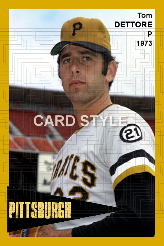 Tom Dettore - 1973 Pittsburgh Pirates - choose a size & style