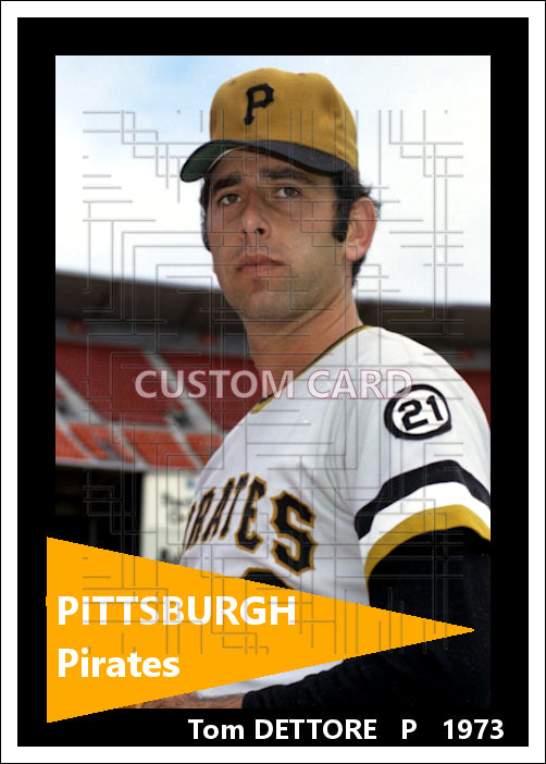 Tom Dettore - 1973 Pittsburgh Pirates - choose a size & style